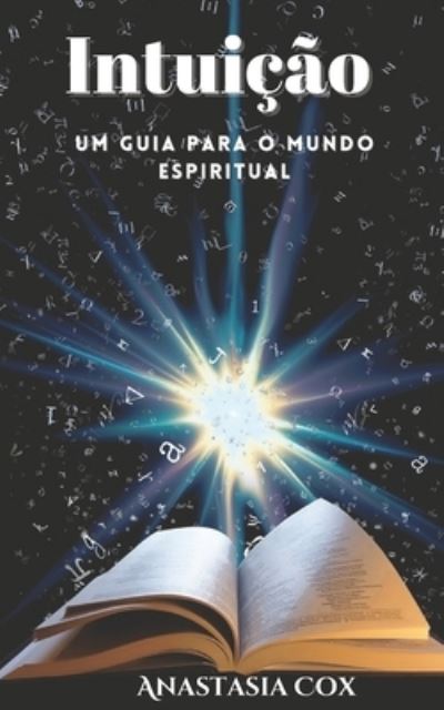 Cover for Anastasia Cox · Intuicao: Um Guia Para O Mundo Espiritual (Paperback Book) (2021)