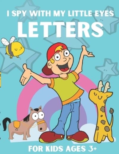 Cover for Kiwii Publisher · I spy with my little eyes Letters for kids: letters learning book (Paperback Bog) (2021)