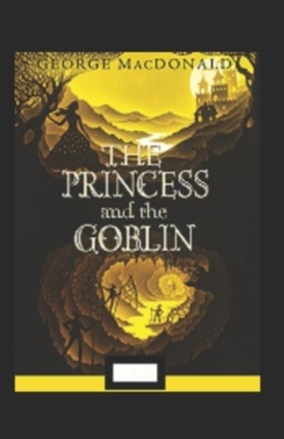 Cover for George MacDonald · The Princess and the Goblin Annotated (Paperback Book) (2021)