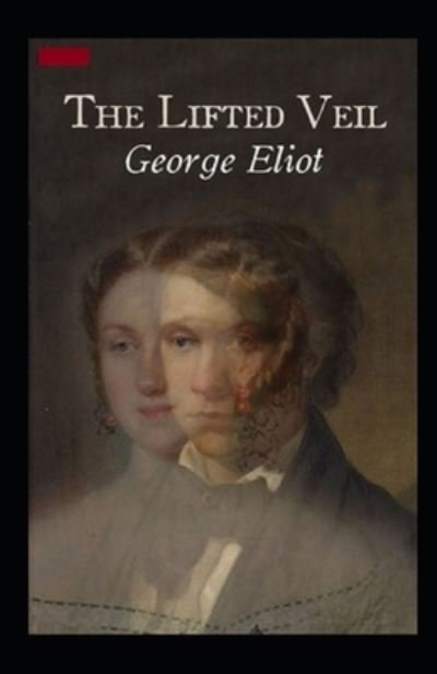 Cover for George Eliot · The Lifted Veil Illustrated (Pocketbok) (2021)