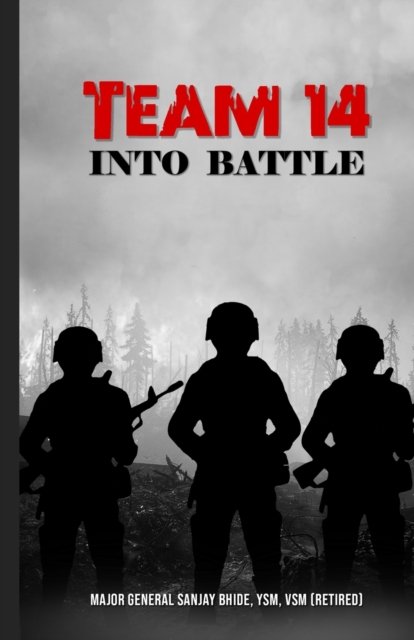 Cover for Bhide Ysm Vsm (Retired), Major General S · Team 14 Into Battle (Pocketbok) (2021)