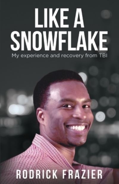 Cover for Rodrick Frazier · Like a Snowflake: My experience and recovery from TBI (Paperback Book) (2021)