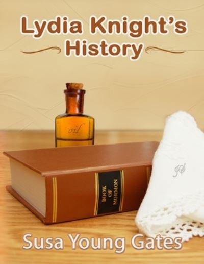 Cover for Susa Young Gates · Lydia Knight's History - Large Print (Paperback Book) (2020)