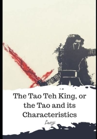 The Tao Teh King, or the Tao and its Characteristics - Laozi - Books - Independently Published - 9798598686102 - January 22, 2021