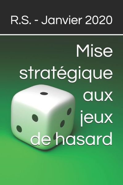 Cover for R S - Janvier 2020 · Mise strategique aux jeux de hasard (Paperback Book) (2020)