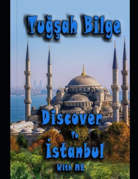 Cover for Tu??ah Bilge · DISCOVER to ISTANBUL With ME (Taschenbuch) (2020)