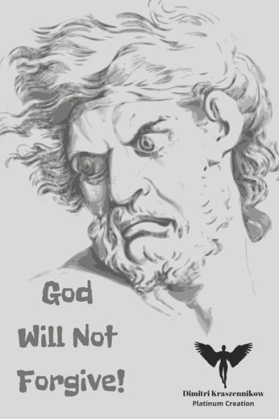 God Will Not Forgive - Platinum Books - Books - Independently Published - 9798650241102 - June 1, 2020