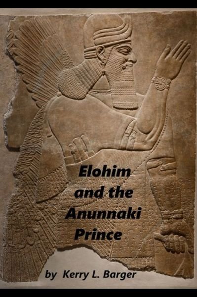 Cover for Kerry L Barger · Elohim and the Anunnaki Prince - Elohim (Paperback Bog) (2020)