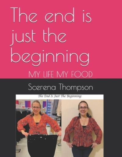 Cover for Scerena Nara Thompson · The end is just the beginning (Paperback Bog) (2020)