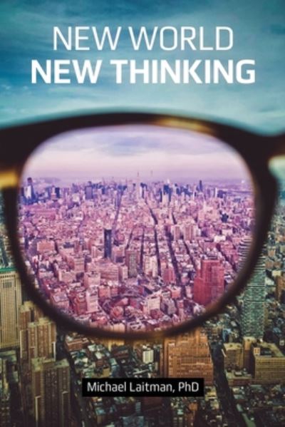 New World New Thinking - Michael Laitman - Kirjat - Independently Published - 9798672641102 - keskiviikko 5. elokuuta 2020