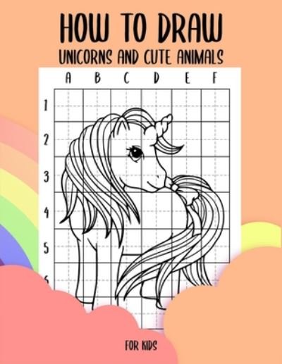 Cover for Zxr Press · How to draw unicorns and cute animals for kids (Paperback Book) (2020)