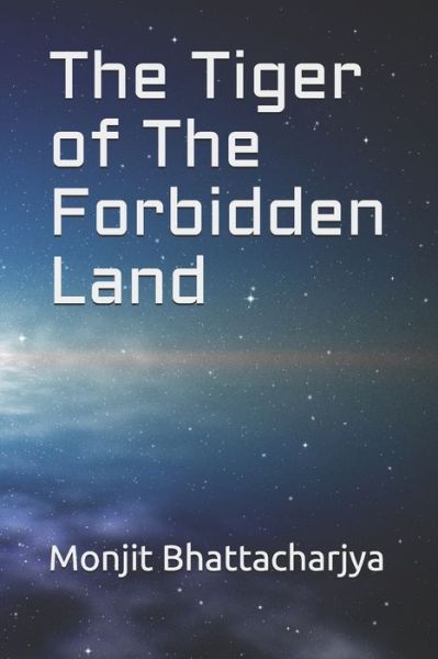 Cover for Monjit Bhattacharjya · The Tiger of The Forbidden Land (Paperback Book) (2020)