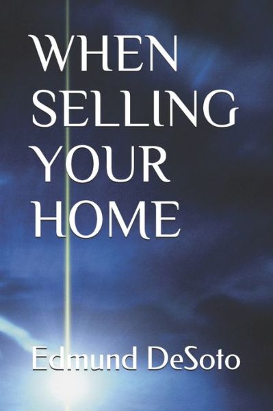 Cover for Edmund Desoto · When Selling Your Home: The Elegance of Real Estate (Paperback Book) (2021)