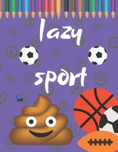 Cover for Cloe Entertaimentpress · Lazy Sport: Funny Coloring Book With Funny Tips And Activities For Adults Perfect Gift (Paperback Bog) (2021)