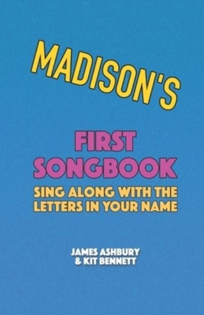 Cover for Kit Bennett · Madison's First Songbook: Sing Along with the Letters in Your Name (Taschenbuch) (2021)