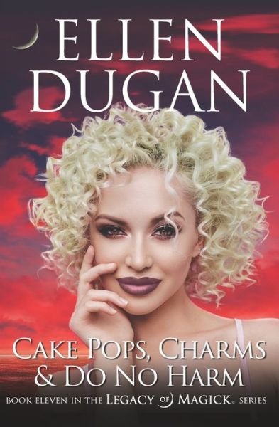 Cover for Ellen Dugan · Cake Pops, Charms &amp; Do No Harm (Pocketbok) (2021)