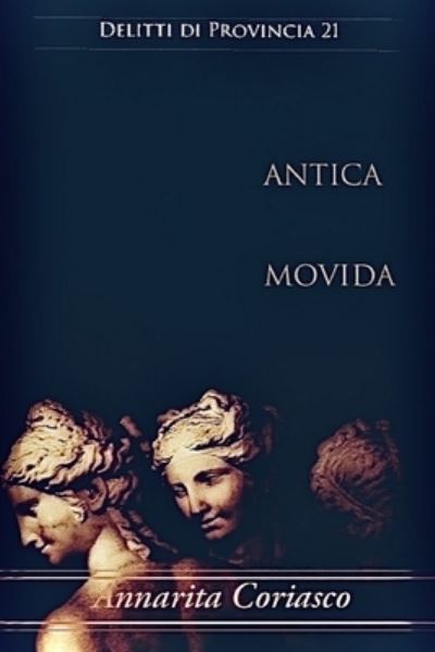 Cover for Annarita Coriasco · Antica Movida: Delitti di provincia 21 - Delitti Di Provincia (Pocketbok) (2021)