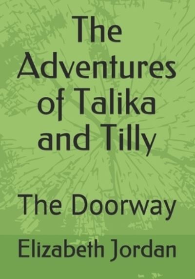 Cover for Elizabeth Jordan · The Adventures of Talika and Tilly: The Doorway (Paperback Book) (2021)