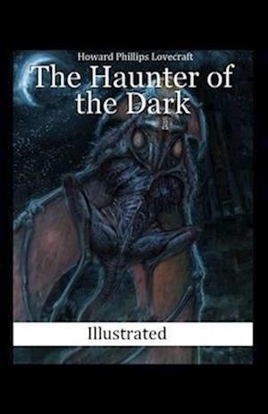 Cover for Howard Phillips Lovecraft · The Haunter of the Dark Illustrated (Paperback Book) (2021)