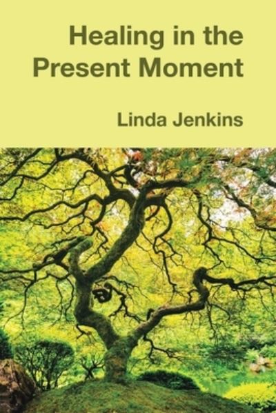 Cover for Linda Jenkins · Healing in the Present Moment (Buch) (2023)