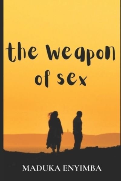 Cover for Enyimba Maduka Enyimba · The Weapon of Sex: : A Play (Paperback Bog) (2022)