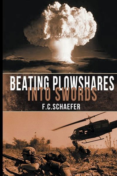 Cover for F C Schaefer · Beating Plowshares into Swords: An Alternate History of the Vietnam War (Paperback Book) (2022)