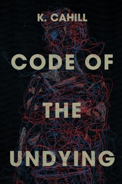 K Cahill · Code of the Undying (Paperback Bog) (2022)
