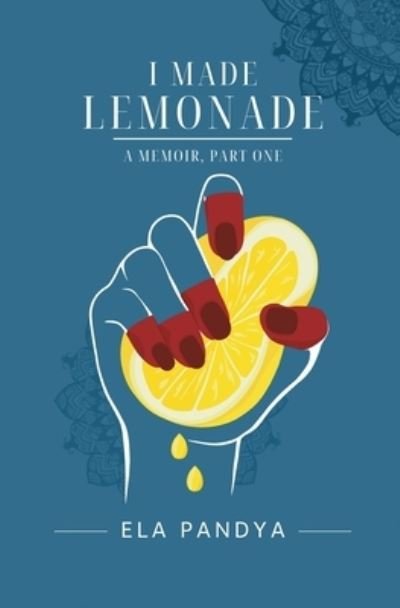 Cover for Ela Pandya · I Made Lemonade (Bok) (2022)