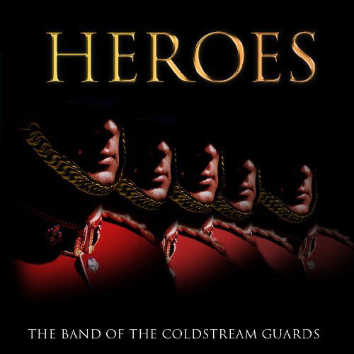 Cover for Coldstream Guards Band · Band of Coldstream Guards - Heroes (CD) (2010)