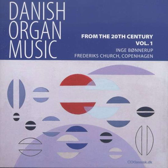 Danish Organ Music 1 - Bønnerup Inge - Muziek - CDK - 0663993503103 - 31 december 2011