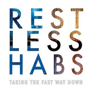 Taking the Fast Way Down - Restless Habs - Música - STEADFAST RECORDS - 0671339773103 - 6 de janeiro de 2023