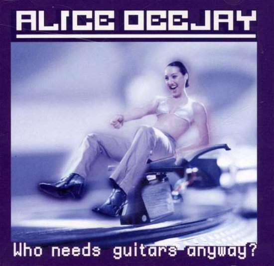 Cover for Alice Deejay · Who Needs Guitars Anyway? (CD) (2015)