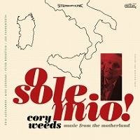 O Sole Mio! Music From The Motherland - Cory Weeds - Música - MVD - 0875531018103 - 22 de enero de 2021