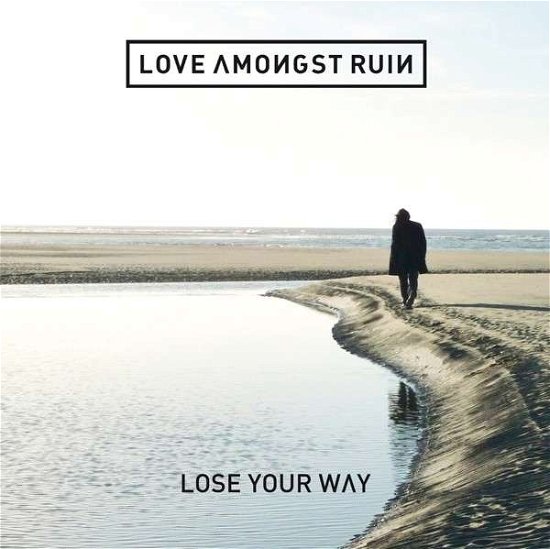 Cover for Love Amongst Ruin · Lose Your Way (CD) (2015)