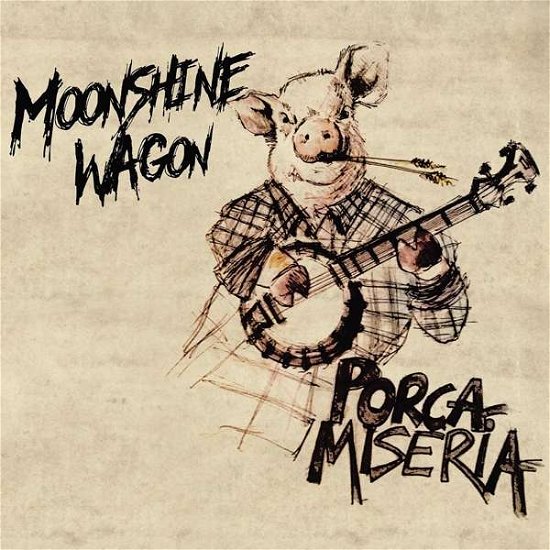 Moonshine Wagon · Porca Miseria (LP) (2017)
