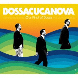 Cover for Bossacucanova · Our Kind of Bossa (CD) [Japan Import edition] (2014)