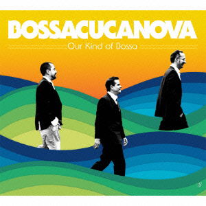 Our Kind of Bossa - Bossacucanova - Music - SIX DEGREES RECORDS, MUSIC CAMP, INC. - 4560114407103 - February 9, 2014