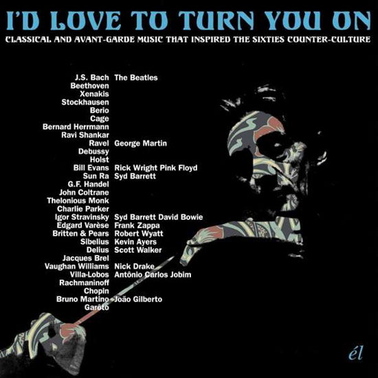 Cover for I'd Love to Turn You On: Classical &amp; Avant-garde · Id Love To Turn You On (CD) (2020)