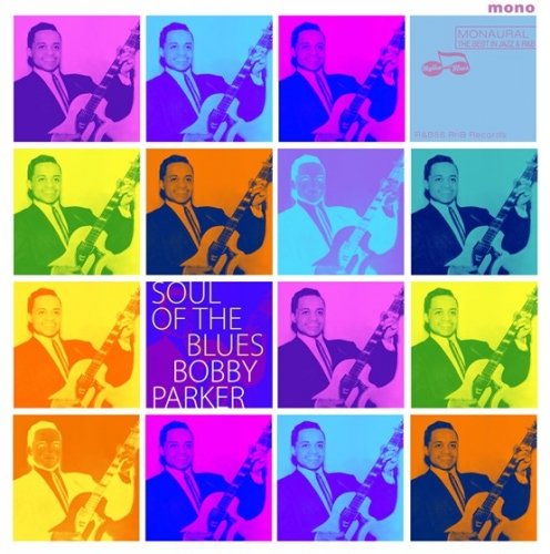 Soul Of The Blues - Bobby Parker - Música - RHYTHM & BLUES RECORDS - 5060331752103 - 26 de junho de 2020