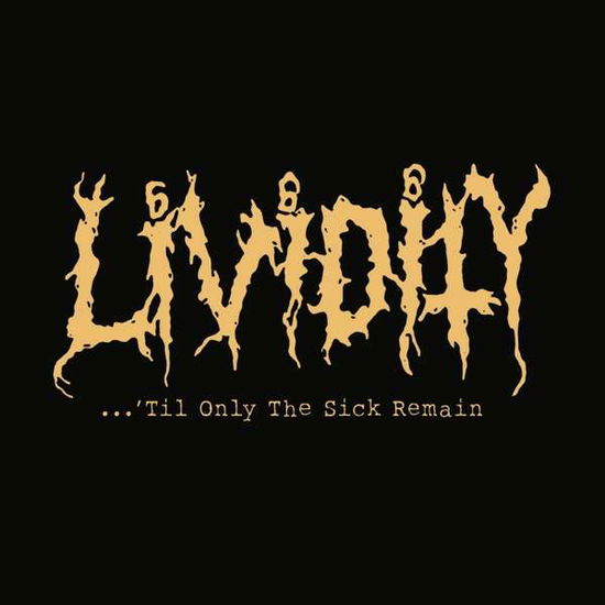 ...'til Only the Sick Remain - Lividity - Musikk - METAL AGE - 8586009501103 - 30. november 2018