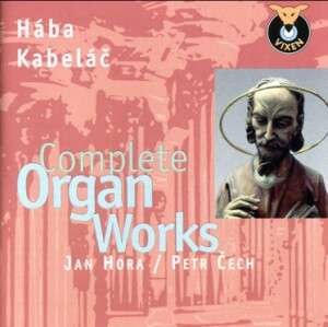 Cover for Hora, Jan - Cech, Petr - Organ · Haba, Kabelac - Complete Organ Works (CD)