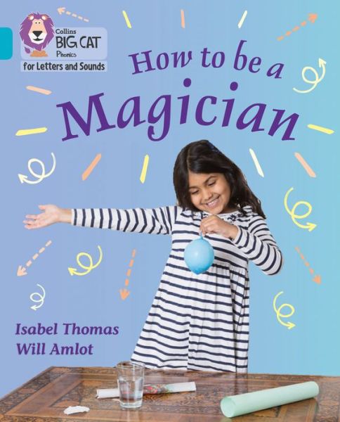 Cover for Isabel Thomas · How to be a Magician!: Band 07/Turquoise - Collins Big Cat Phonics for Letters and Sounds (Paperback Book) (2019)