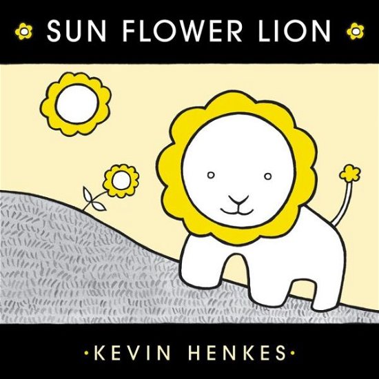 Cover for Kevin Henkes · Sun Flower Lion (Hardcover Book) (2020)