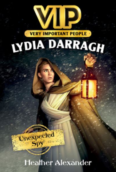 Cover for Heather Alexander · VIP: Lydia Darragh: Unexpected Spy (Hardcover Book) (2022)