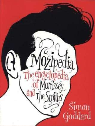 Cover for Simon Goddard · Mozipedia: The Encyclopaedia of Morrissey and the Smiths (Taschenbuch) (2012)