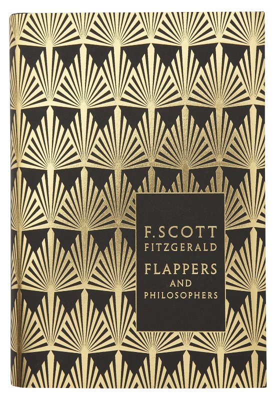 Flappers and Philosophers: The Collected Short Stories of F. Scott Fitzgerald - Penguin F Scott Fitzgerald Hardback Collection - F. Scott Fitzgerald - Books - Penguin Books Ltd - 9780141194103 - November 4, 2010