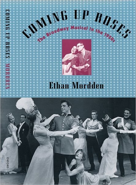 Cover for Ethan Mordden · Coming Up Roses: The Broadway Musical in the 1950s (Hardcover bog) (1999)