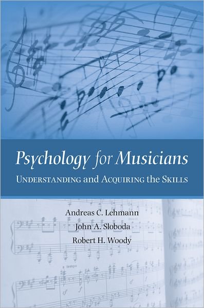 Lehmann, Andreas C. (Professor of Systematic Musicology and Music Psychology, Professor of Systematic Musicology and Music Psychology, Hochschule fuer Musik, Wuerzburg, Germany) · Psychology for Musicians: Understanding and Acquiring the Skills (Hardcover bog) (2007)