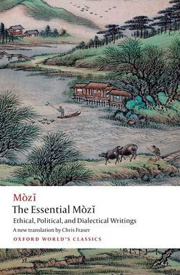 The Essential Mozi: Ethical, Political, and Dialectical Writings - Oxford World's Classics - Mo Zi - Books - Oxford University Press - 9780198848103 - June 25, 2020