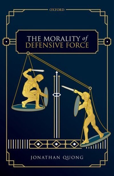 Cover for Quong, Jonathan (University of Southern California) · The Morality of Defensive Force (Hardcover Book) (2020)